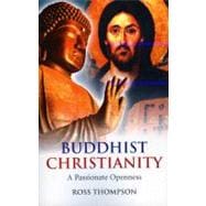 Buddhist Christianity A Passionate Openness