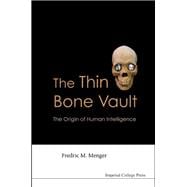The Thin Bone Vault: The Origin of Human Intelligence