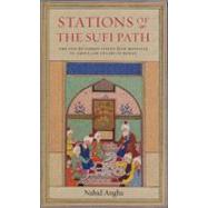 Stations of the Sufi Path The 'One Hundred Fields' (Sad Maydan) of Abdullah Ansari of Herat