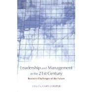 Leadership and Management in the 21st Century Business Challenges of the Future