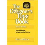 Non-Designer's Type Book : Insights and Techniques for Creating Professional-Level Type