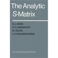 The Analytic S-Matrix