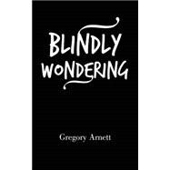 Blindly Wondering