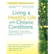 Living a Healthy Life with Chronic Conditions Self-Management of Heart Disease, Arthritis, Diabetes, Depression, Asthma, Bronchitis, Emphysema and Other Physical and Mental Health Conditions