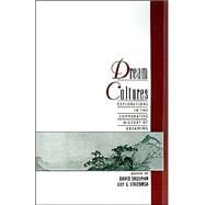 Dream Cultures Explorations in the Comparative History of Dreaming,9780195123364