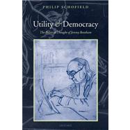 Utility and Democracy The Political Thought of Jeremy Bentham