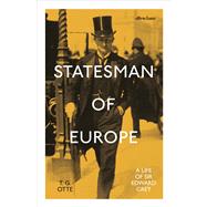 Statesman of Europe A Life of Sir Edward Grey