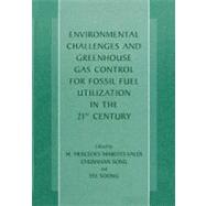 Environmental Challenges and Greenhouse Gas Control for Fossil Fuel Utilization in the 21st Century
