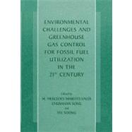 Environmental Challenges and Greenhouse Gas Control for Fossil Fuel Utilization in the 21st Century