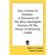 Easy Lessons in Einstein : A Discussion of the More Intelligible Features of the Theory of Relativity (1920)