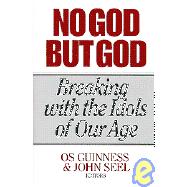 No God but God/Breaking With the Idols of Our Age