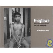 Frogtown : Photographs and Conversations in an Urban Neighborhood