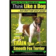 Smooth Fox Terrier Training AAA Akc   Think Like a Dog - but Don't Eat Your Poop!