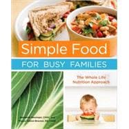 Simple Food for Busy Families: The Whole Life Nutrition Approach