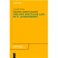 Georg Greflinger Und Das Weltliche Lied Im 17 Jahrhundert / George Greflinger and the Secular Song in the 17th Century