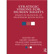 Strategic Visions for Human Rights: Essays in Honour of Professor Kevin Boyle