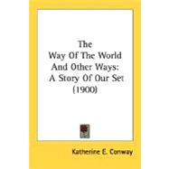 Way of the World and Other Ways : A Story of Our Set (1900)