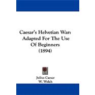 Caesar's Helvetian War : Adapted for the Use of Beginners (1894)