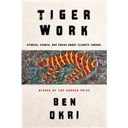 Tiger Work Poems, Stories and Essays About Climate Change