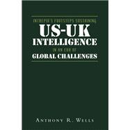Intrepid's Footsteps Sustaining US-UK Intelligence in an Era of Global Challenges
