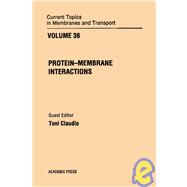 Current Topics in Membranes and Transport Vol. 36 : Protein-Membrane Interactions