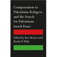 Compensation to Palestinian Refugees and the Search for Palestinian-Israeli Peace