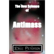 The New Science of Antimass