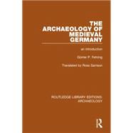 The Archaeology of Medieval Germany: An Introduction