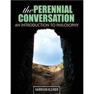The Perennial Conversation: An Introduction to Philosophy