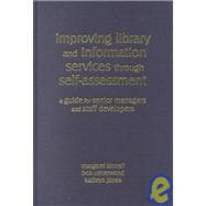 Improving Library and Information Services Through Self-Assessment: A Guide for Senior Managers and Staff Developers