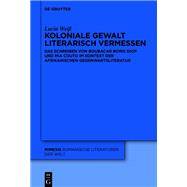 Koloniale Gewalt literarisch vermessen