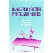 Reliable Plan Selection by Intelligent Machines