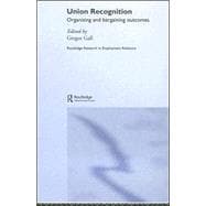 Union Recognition: Organising and Bargaining Outcomes