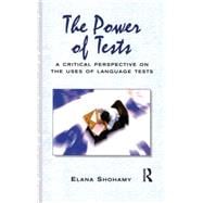 The Power of Tests A Critical Perspective on the Uses of Language Tests,9780582423367