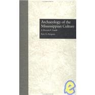 Archaeology of the Mississippian Culture: A Research Guide