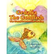 Gedalia The Goldfish Who Wanted to Be Just Like the King