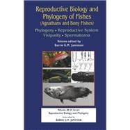 Reproductive Biology and Phylogeny of Fishes (Agnathans and Bony Fishes): Phylogeny, Reproductive System, Viviparity, Spermatozoa