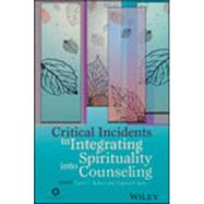 Critical Incidents in Integrating Spirituality into Counseling