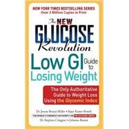 The New Glucose Revolution Low GI Guide to Losing Weight The Only Authoritative Guide to Weight Loss Using the Glycemic Index