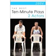 2004: The Best Ten-Minute Plays for 2 Actors