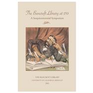 The Bancroft Library at 150: A Sesquicentennial Symposium