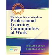 The School Leader's Guide to Professional Learning Communities at Work