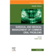 Surgical and Medical Management of Common Oral Problems, an Issue of Dental Clinics of North America