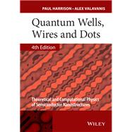 Quantum Wells, Wires and Dots Theoretical and Computational Physics of Semiconductor Nanostructures