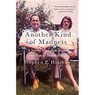 Another Kind of Madness A Journey Through the Stigma and Hope of Mental Illness