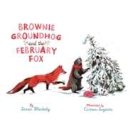 Brownie Groundhog and the February Fox