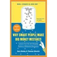 Why Smart People Make Big Money Mistakes and How to Correct Them Lessons from the Life-Changing Science of Behavioral Economics