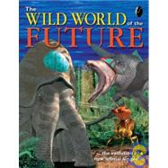 The Wild World of the Future