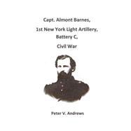 Capt. Almont Barnes, 1st N.y. Light Artillery, Battery C, Civil War