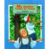 My Mother Talks To Trees